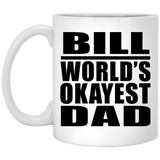 Bill World's Okayest Dad - 11 Oz Coffee Mug