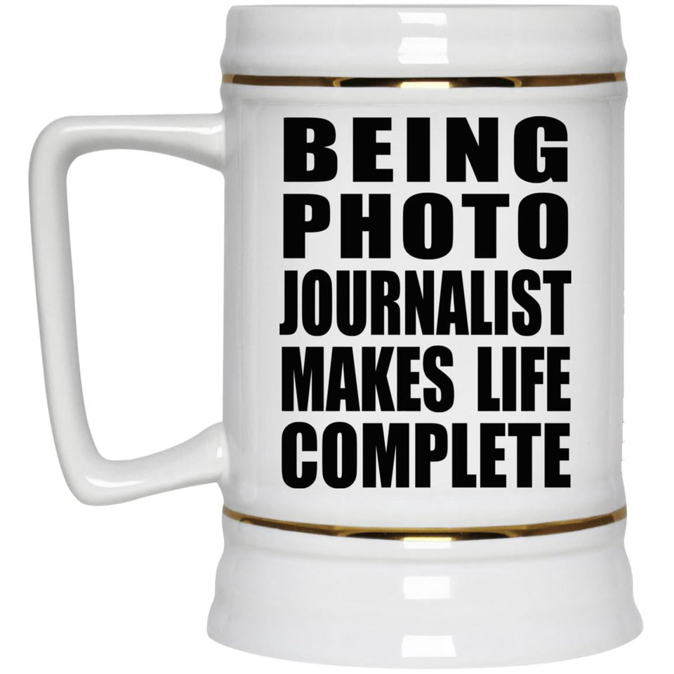 Being Photo Journalist Makes Life Complete - Beer Stein