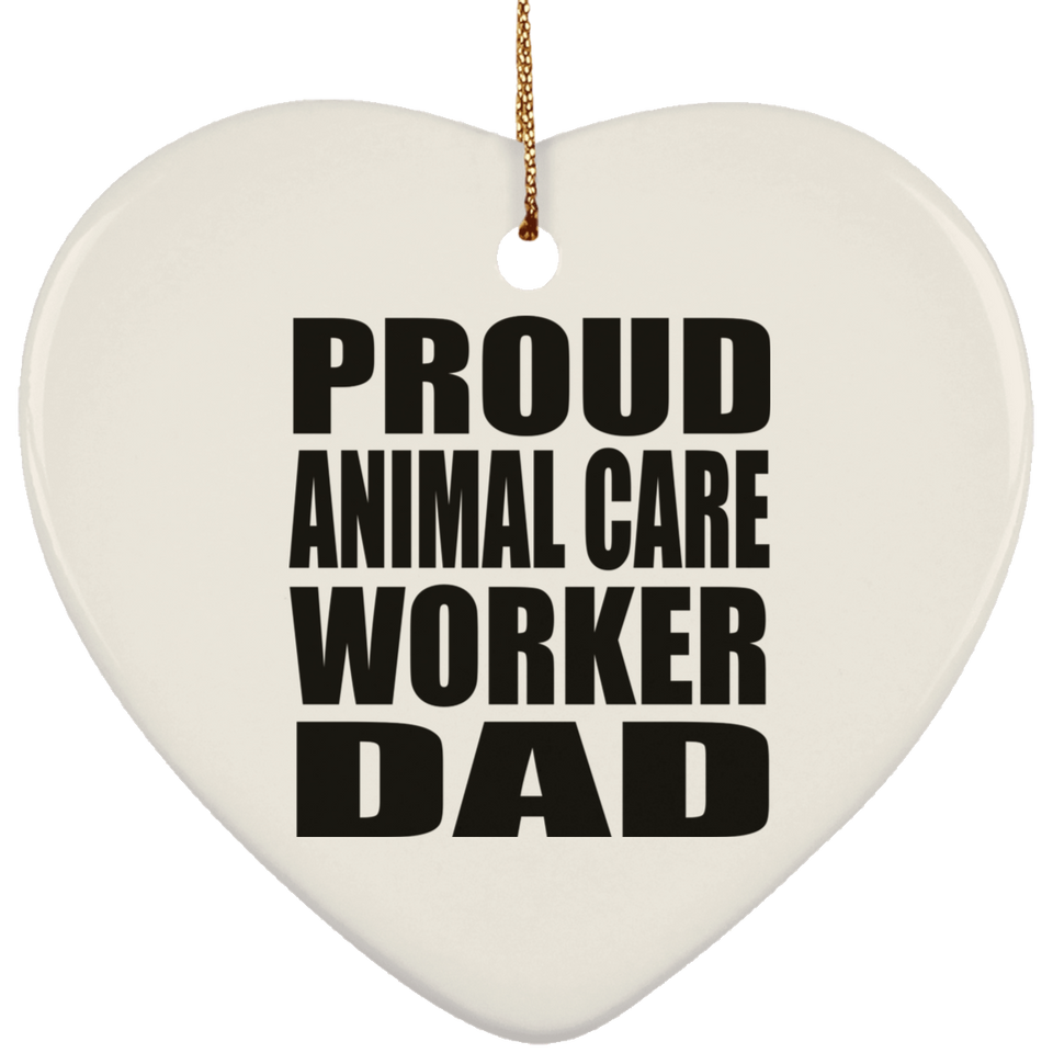 Proud Animal Care Worker Dad - Heart Ornament