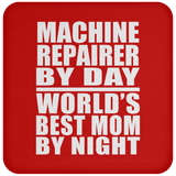 Machine Repairer By Day World's Best Mom By Night - Drink Coaster