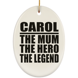 Carol The Mum The Hero The Legend - Oval Ornament