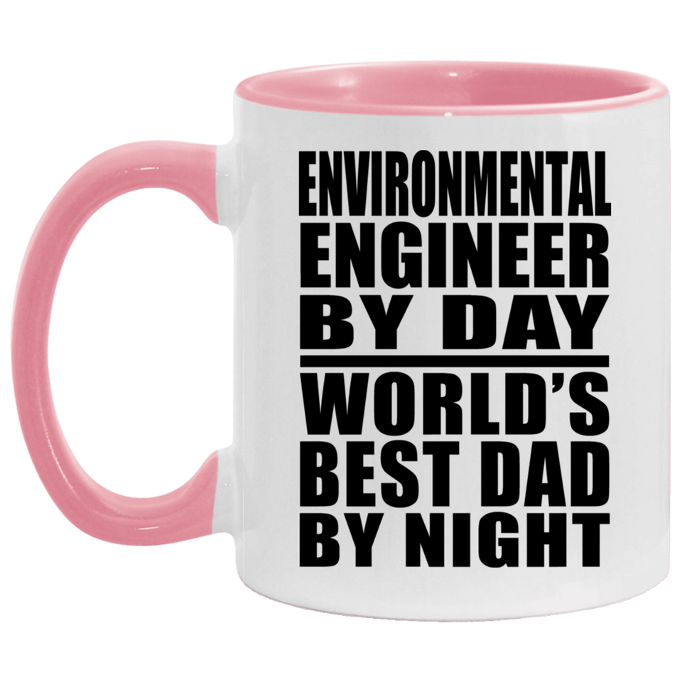 Environmental Engineer By Day World's Best Dad By Night - 11oz Accent Mug Pink