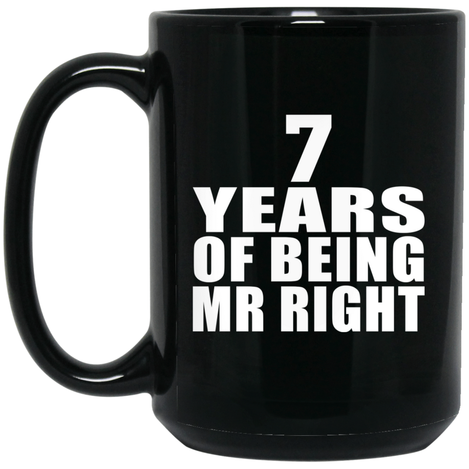 7th Anniversary 7 Years Of Being Mr Right - 15 Oz Coffee Mug Black