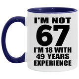67th Birthday I'm Not 67 I'm 18 With 49 Years Experience - 11oz Accent Mug Purple
