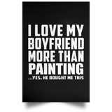 I Love My Boyfriend More Than Painting - Poster Portrait