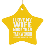 I Love My Wife More Than Taekwondo - Star Ornament