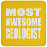 Most Awesome Geologist - Drink Coaster