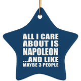 All I Care About Is Napoleon - Star Ornament