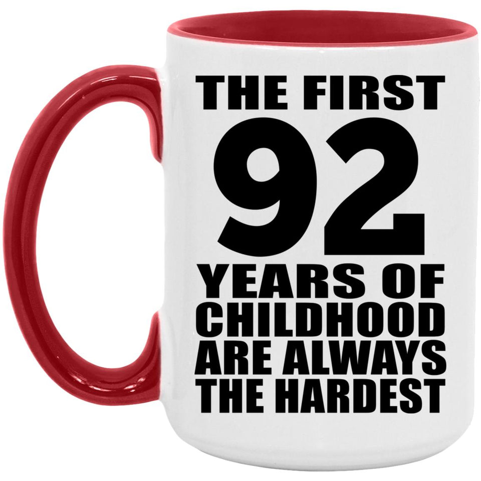 92nd Birthday First 92 Years of Childhood Are The Hardest - 15oz Accent Mug Red