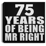 75th Anniversary 75 Years Of Being Mr Right - Canvas Square