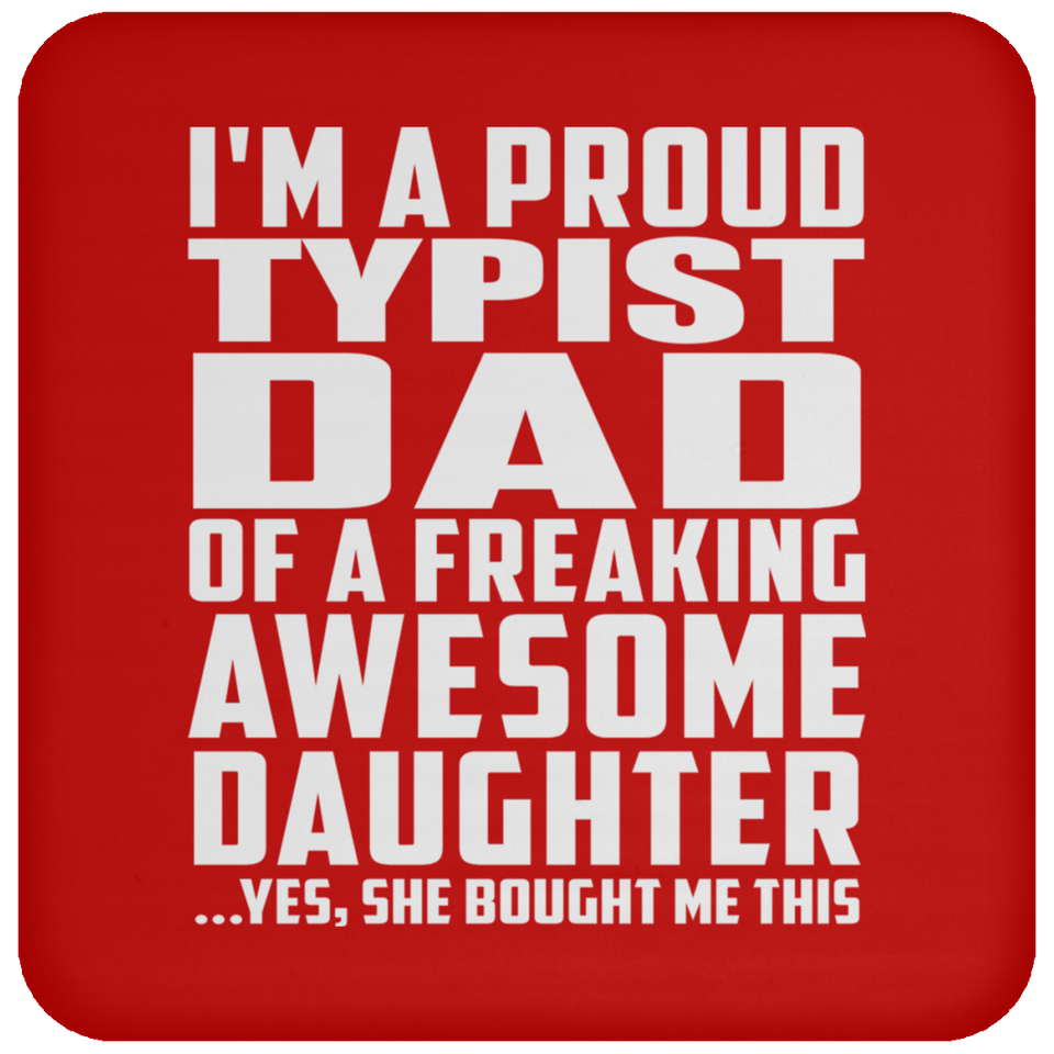 Proud Typist Dad Of Awesome Daughter - Drink Coaster
