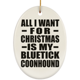 All I Want For Christmas Is My Bluetick Coonhound - Oval Ornament