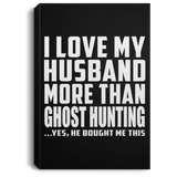 I Love My Husband More Than Ghost Hunting - Canvas Portrait