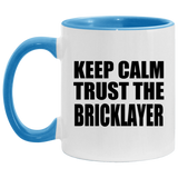 Keep Calm and Trust The Bricklayer - 11oz Accent Mug Blue
