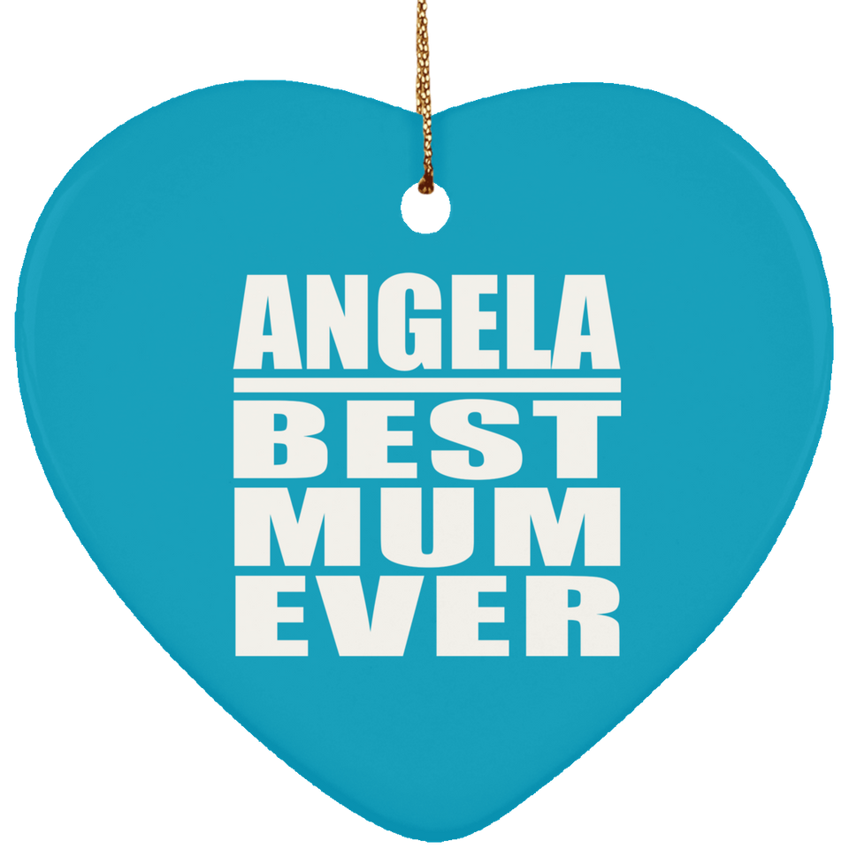 Angela Best Mum Ever - Heart Ornament