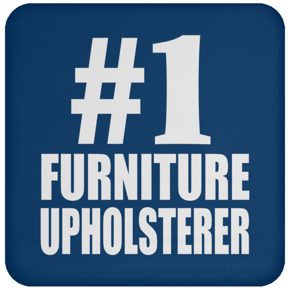 Number One #1 Furniture Upholsterer - Drink Coaster