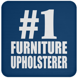 Number One #1 Furniture Upholsterer - Drink Coaster