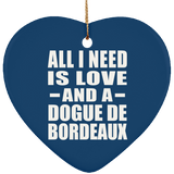 All I Need Is Love And A Dogue De Bordeaux - Heart Ornament