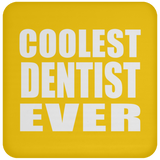 Coolest Dentist Ever - Drink Coaster