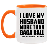 I Love My Husband More Than Gaga Ball - 11oz Accent Mug Orange