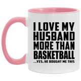 I Love My Husband More Than Basketball - 11oz Accent Mug Pink