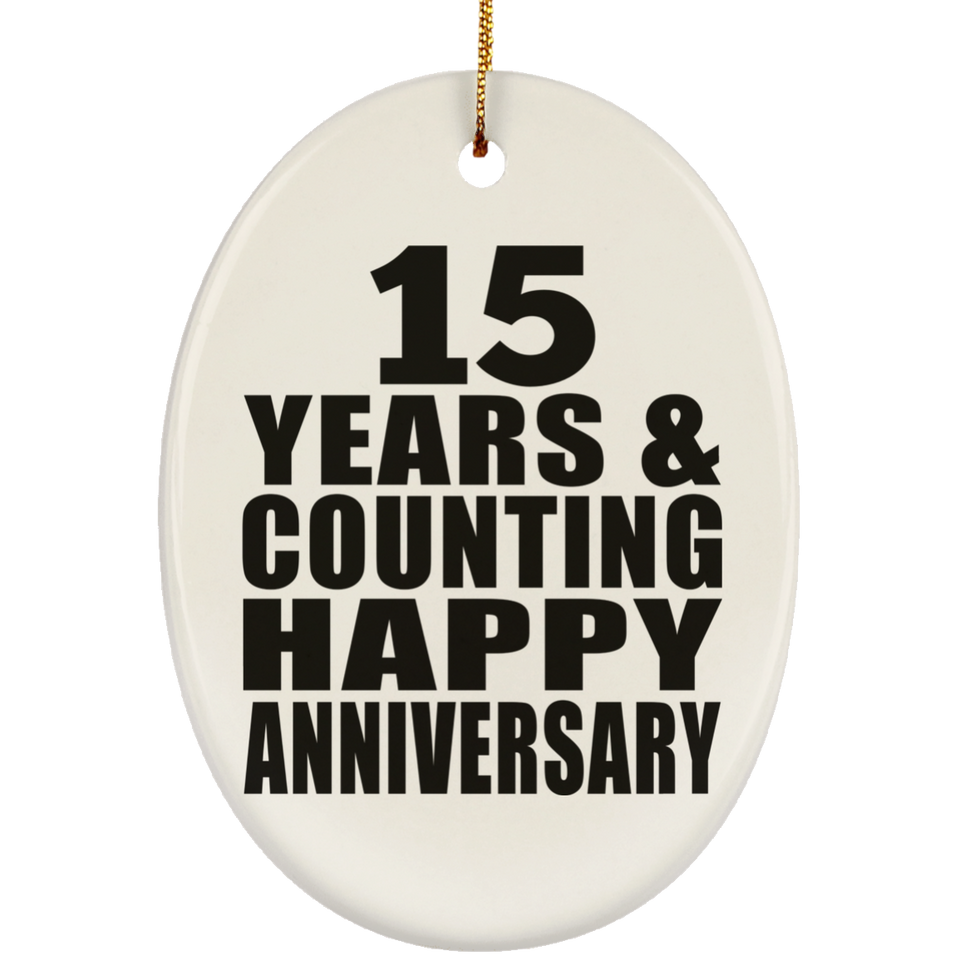 Happy 15th Anniversary 15 Years & Counting - Oval Ornament