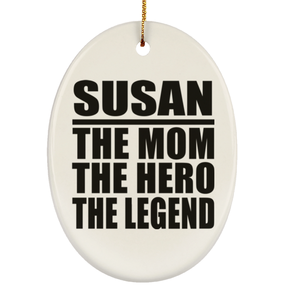 Susan The Mom The Hero The Legend - Oval Ornament