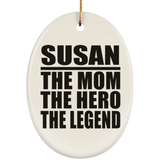 Susan The Mom The Hero The Legend - Oval Ornament