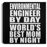 Environmental Engineer By Day World's Best Mom By Night - Canvas Square