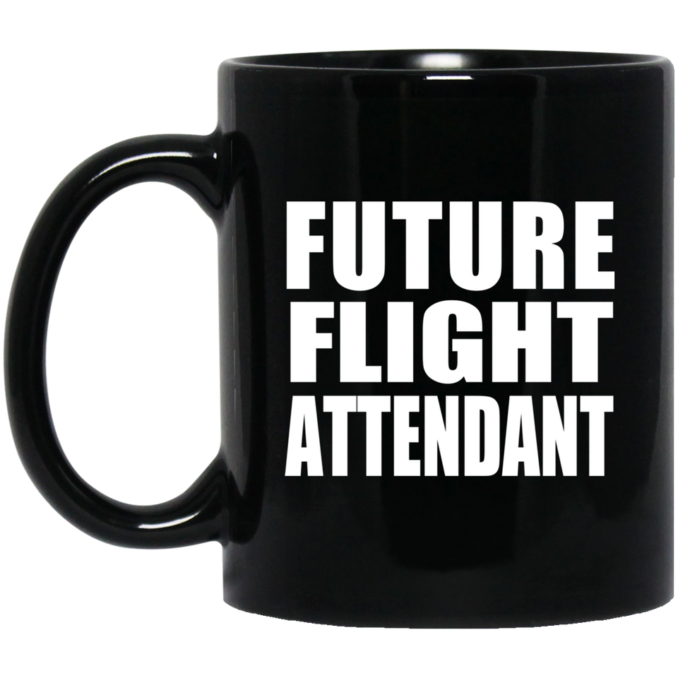 Future Flight Attendant - 11oz Coffee Mug Black