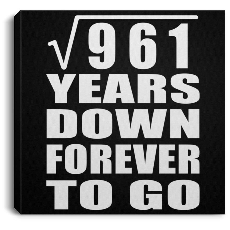 31st Anniversary Square Root of 961 Years Down Forever To Go - Canvas Square