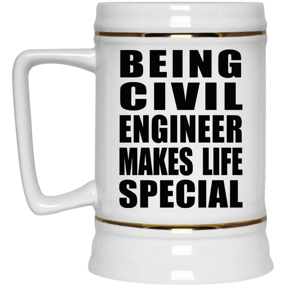 Being Civil Engineer Makes Life Special - Beer Stein