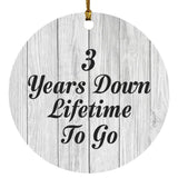 3rd Anniversary 3 Years Down Lifetime To Go - Circle Ornament F