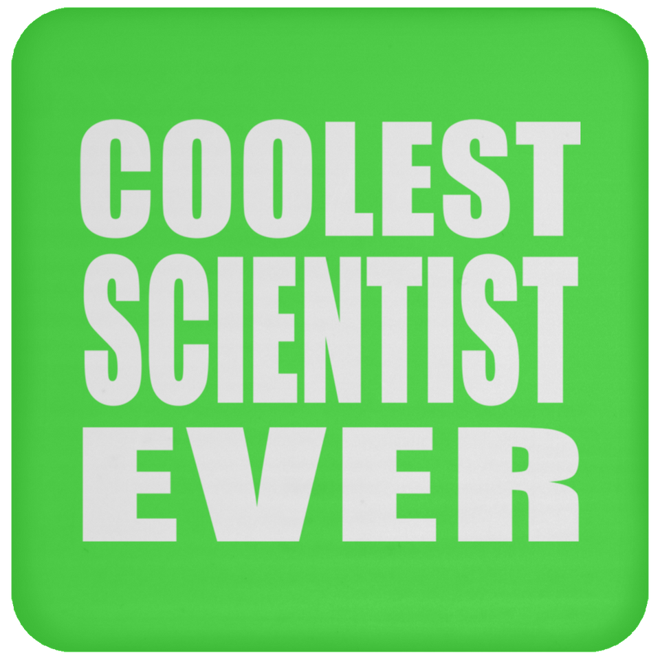 Coolest Scientist Ever - Drink Coaster