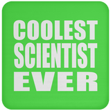Coolest Scientist Ever - Drink Coaster