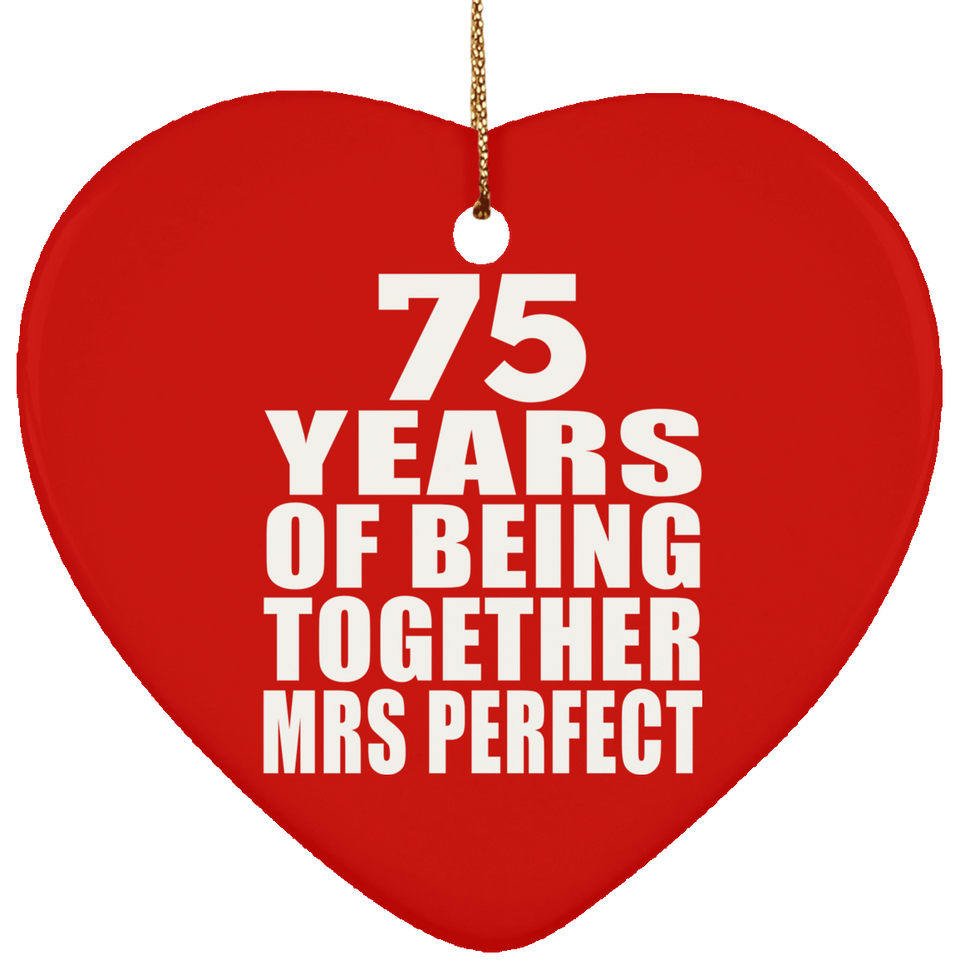 75th Anniversary 75 Years Of Being Mrs Perfect - Heart Ornament