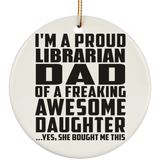 Proud Librarian Dad Of Awesome Daughter - Circle Ornament