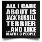 All I Care About Is Jack Russell Terrier - Poster Square