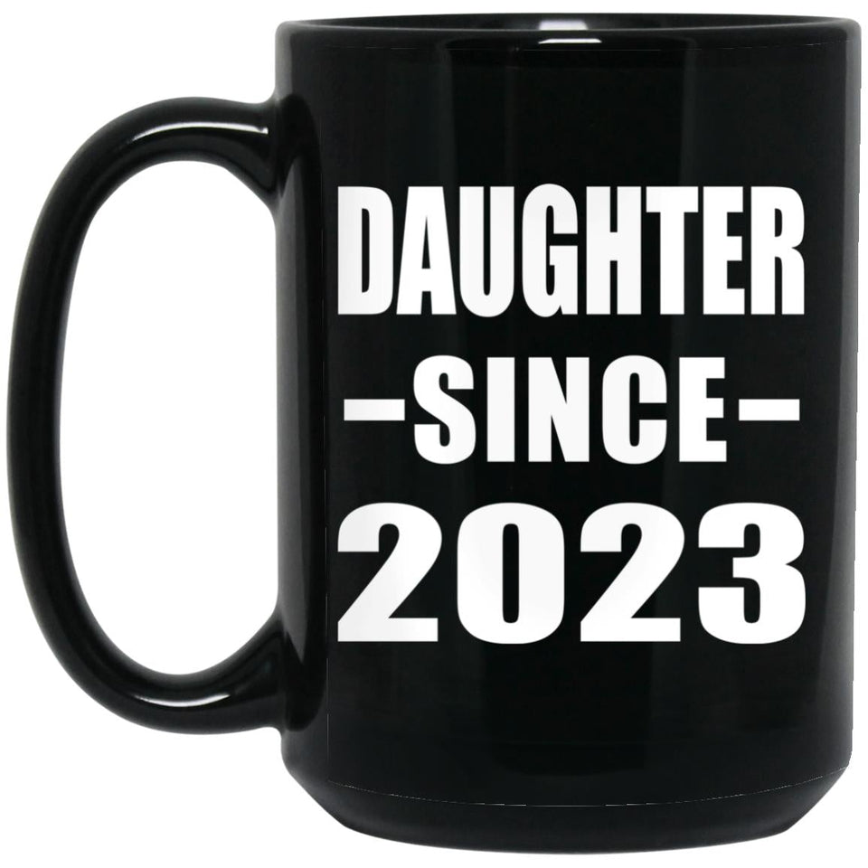 Daughter Since 2023 - 15oz Coffee Mug Black