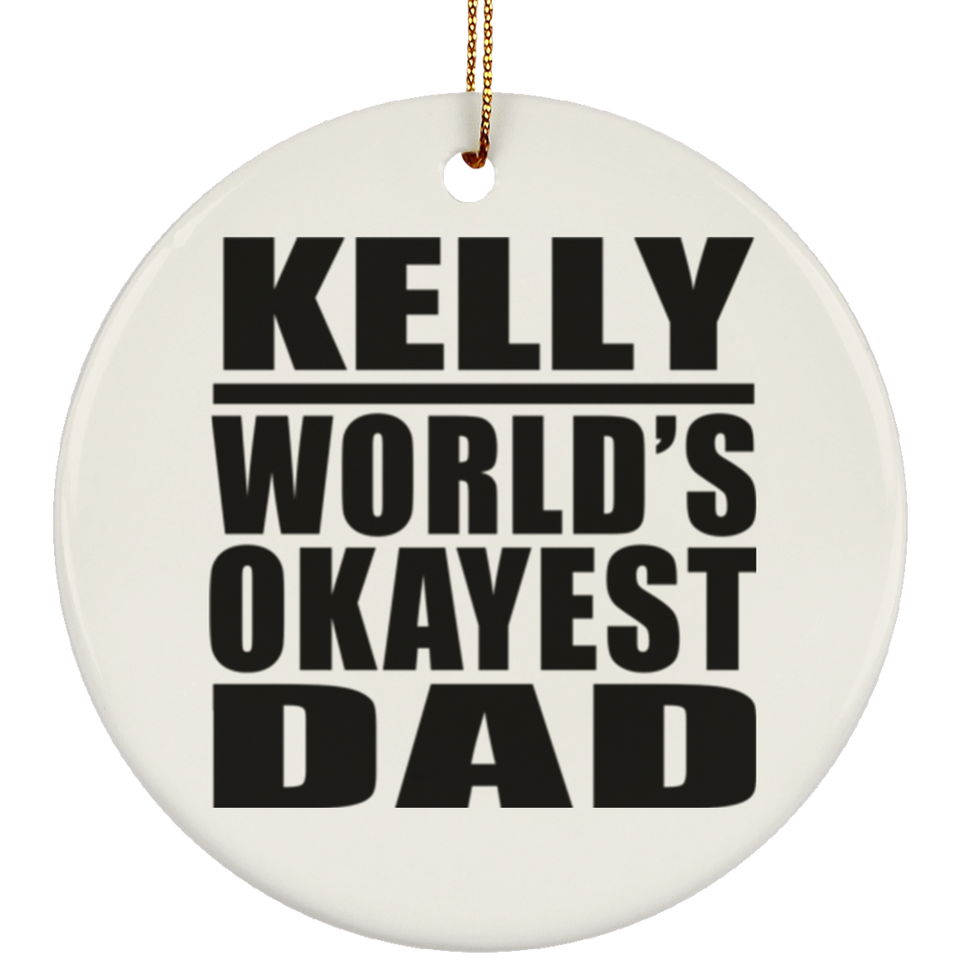 Kelly World's Okayest Dad - Circle Ornament