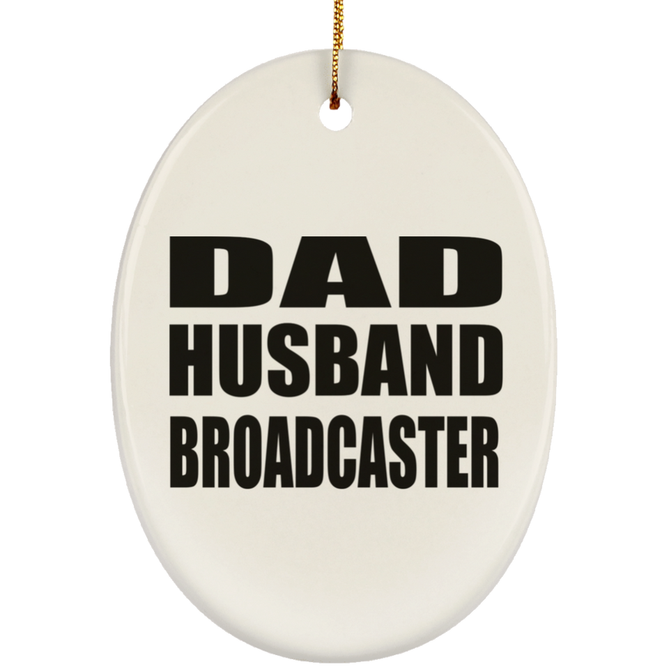 Dad Husband Broadcaster - Oval Ornament