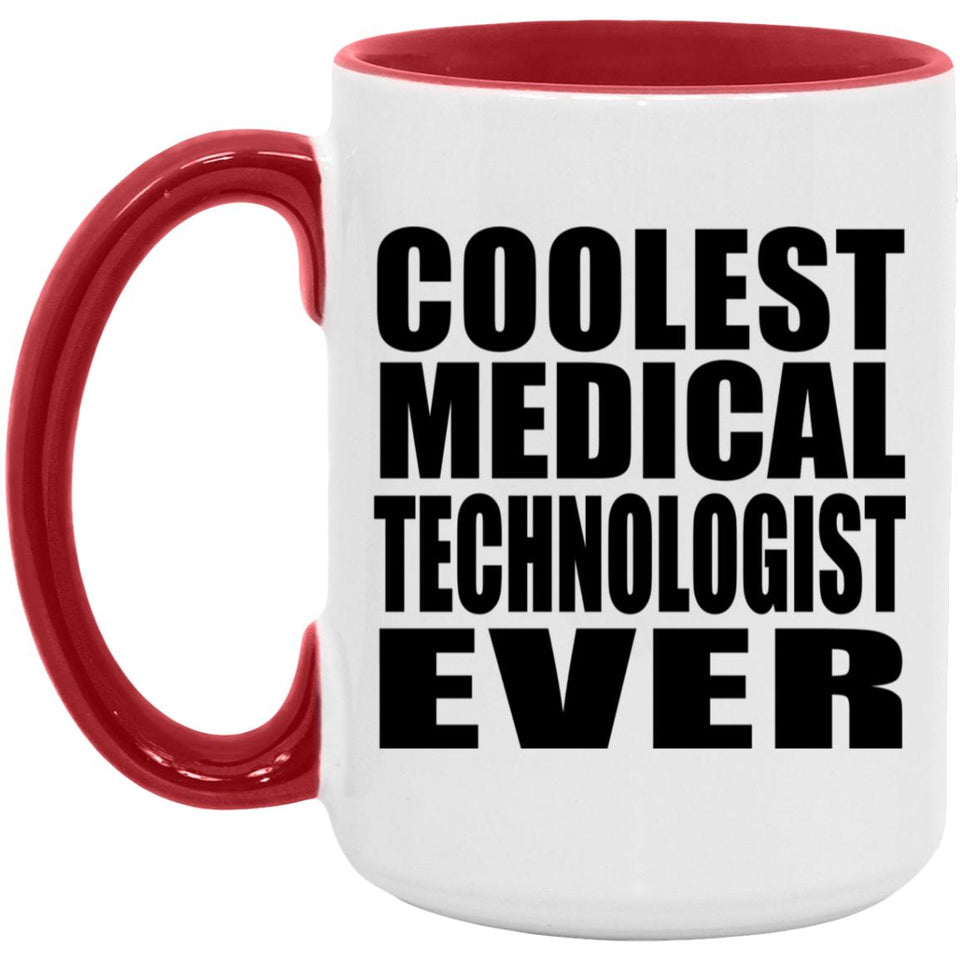 Coolest Medical Technologist Ever - 15oz Accent Mug Red