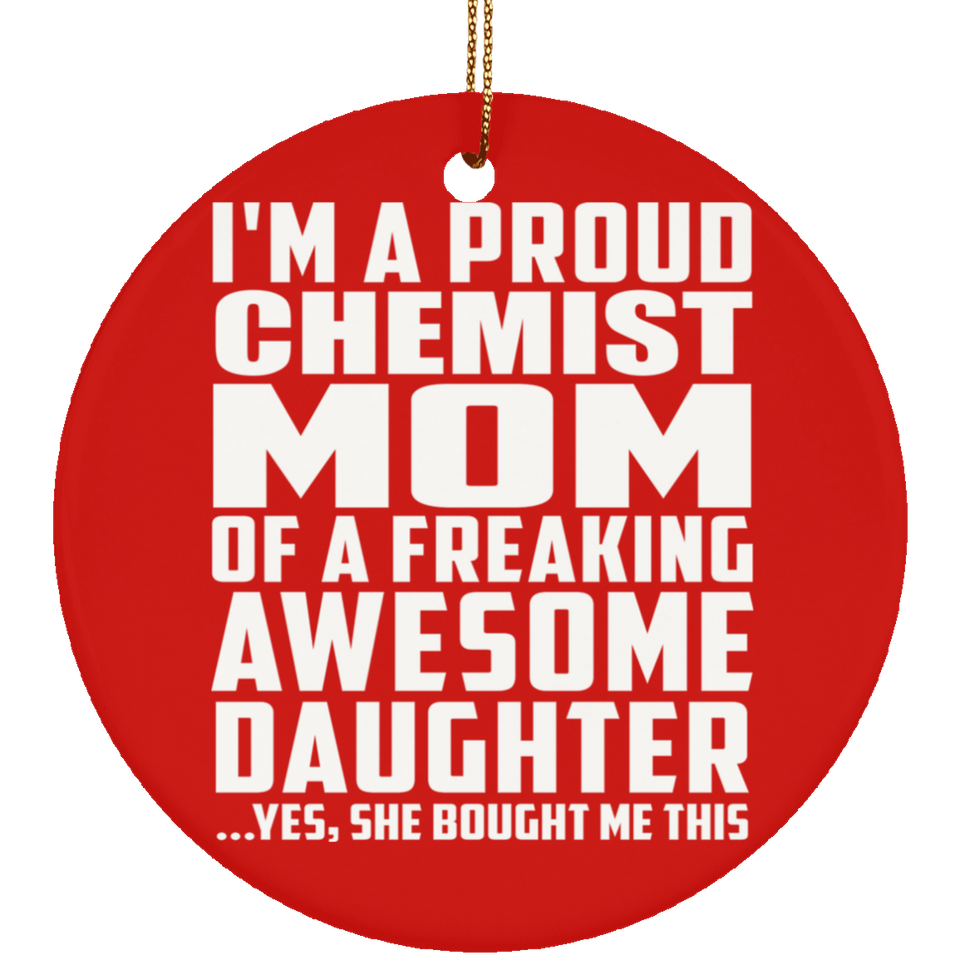 Proud Chemist Mom Of Awesome Daughter - Circle Ornament