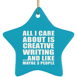 All I Care About Is Creative Writing - Star Ornament