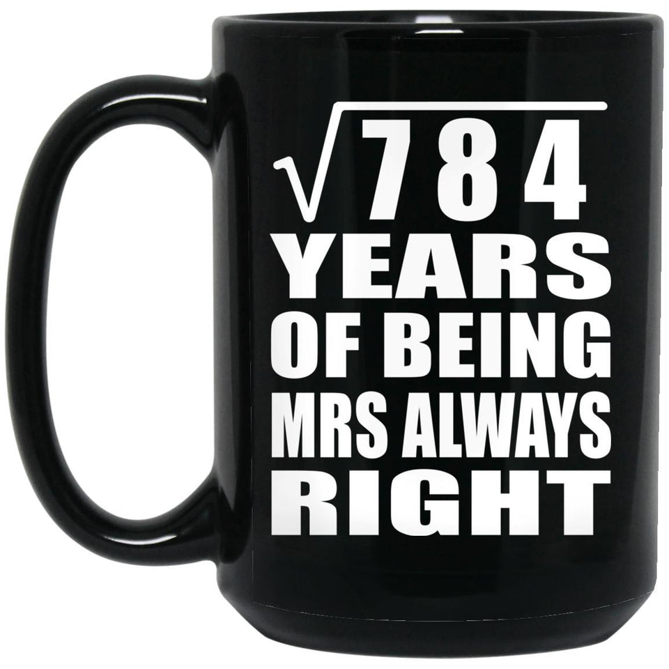 28th Anniversary Square Root of 784 Years Mrs Always Right - 15oz Coffee Mug Black