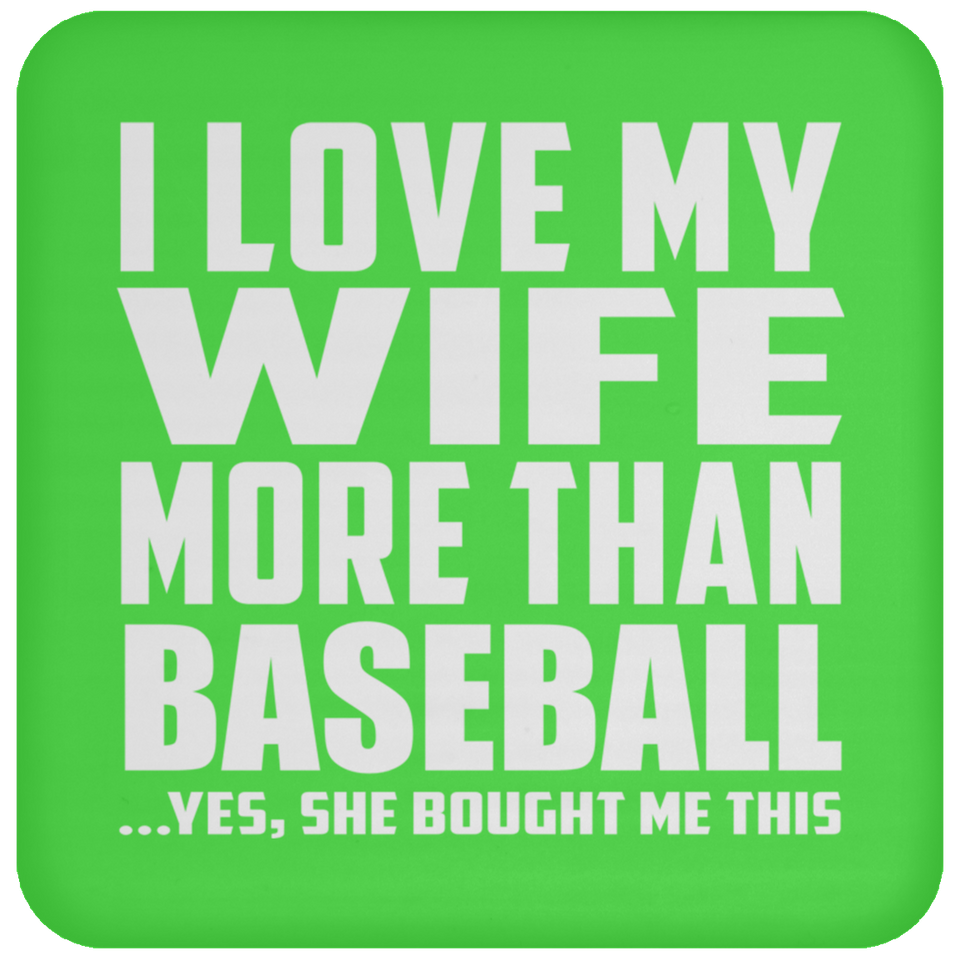 I Love My Wife More Than Baseball - Drink Coaster