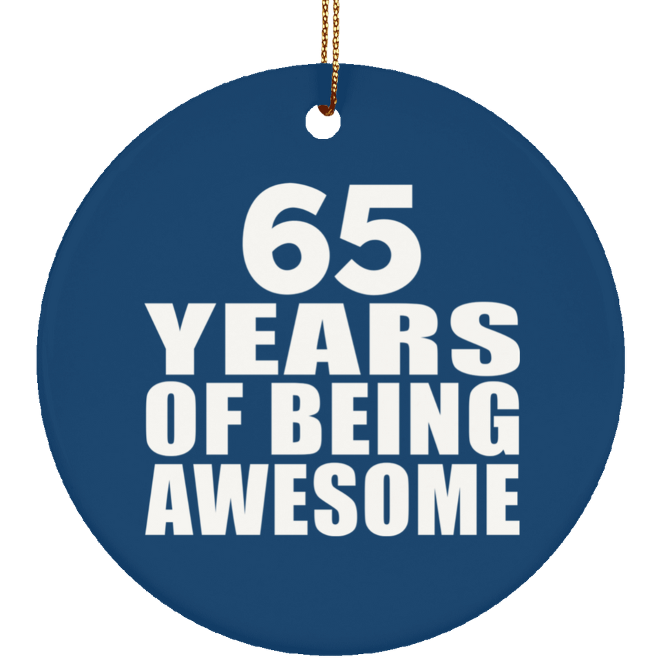 65th Birthday 65 Years Of Being Awesome - Circle Ornament