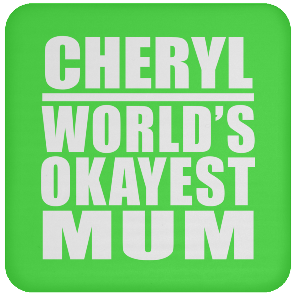 Cheryl World's Okayest Mum - Drink Coaster