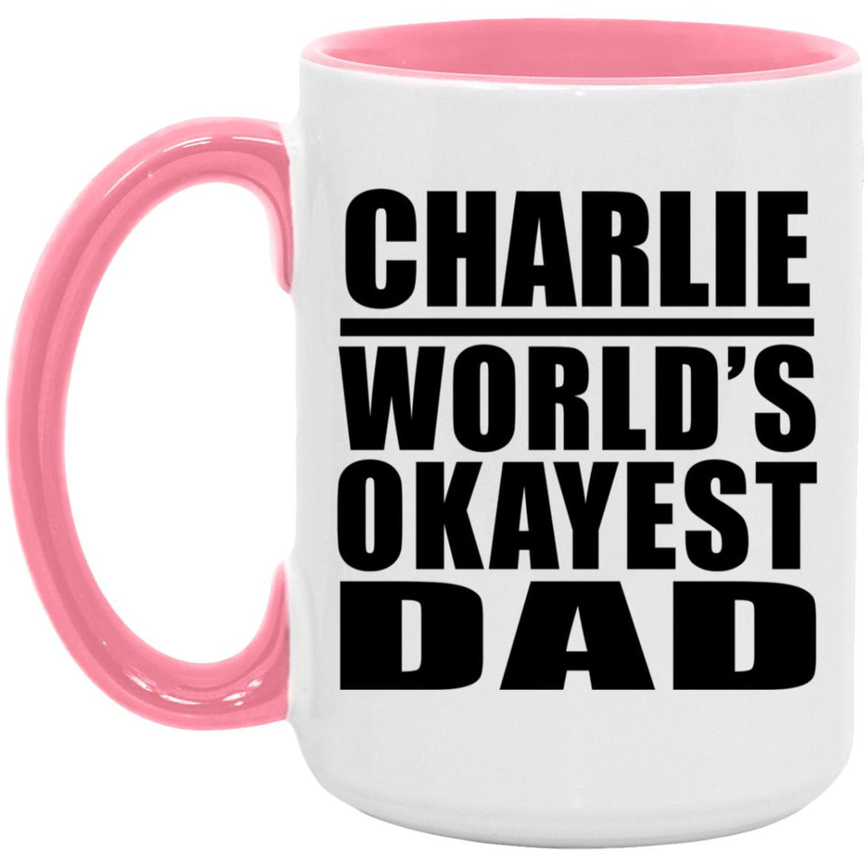 Charlie World's Okayest Dad - 15oz Accent Mug Pink