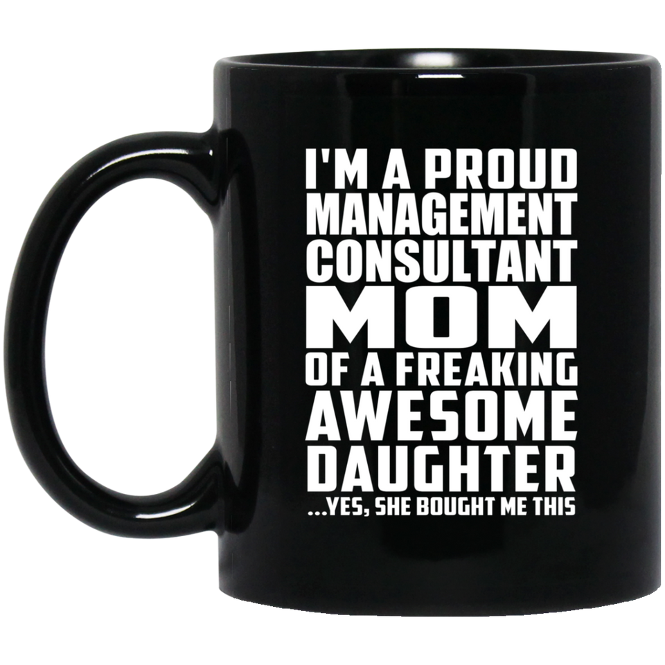 Proud Management Consultant Mom Of Awesome Daughter - 11 Oz Coffee Mug Black